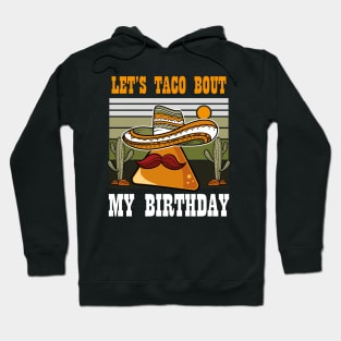 Let's Taco Bout My Birthday, Vintage Cinco De Mayo Birthday Hoodie